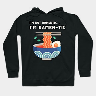 i'm not romantic, i'm ramen-tic -  Retro Ramen bowl Hoodie